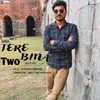 About Tere Bina Two Song